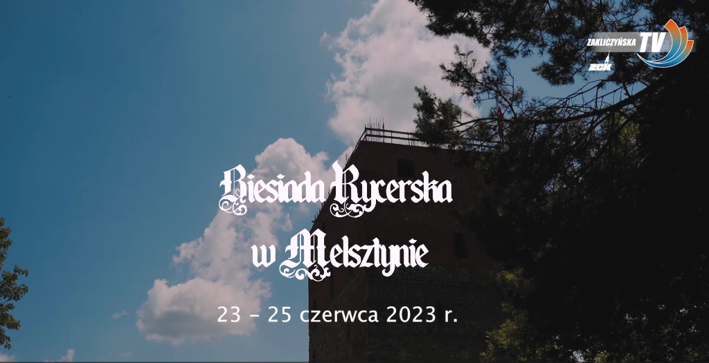 VI BIESIADA RYCERSKA W MELSZTYNIE 2023