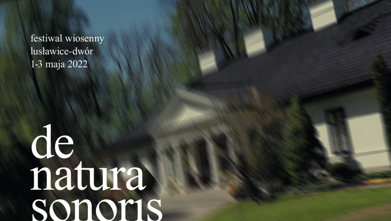 Wiosenny Festiwal De Natura Sonoris Lusławice – Dwór