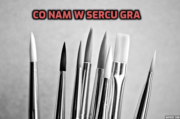 Co nam w sercu gra 